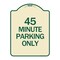 Signmission Designer Series 45 Minute Parking, Tan & Green Heavy-Gauge Aluminum Sign, 24" x 18", TG-1824-24417 A-DES-TG-1824-24417 - alternate 1